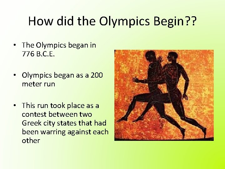 How did the Olympics Begin? ? • The Olympics began in 776 B. C.