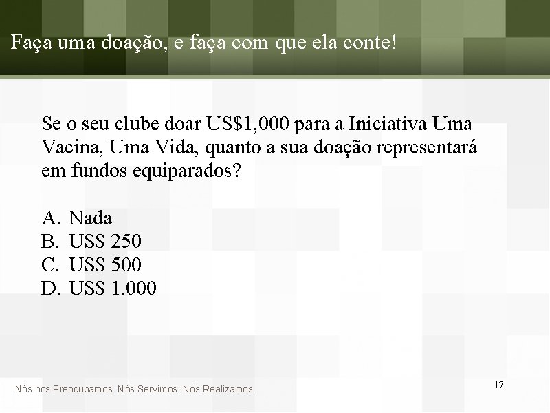 Faça uma doação, e faça com que ela conte! Se o seu clube doar