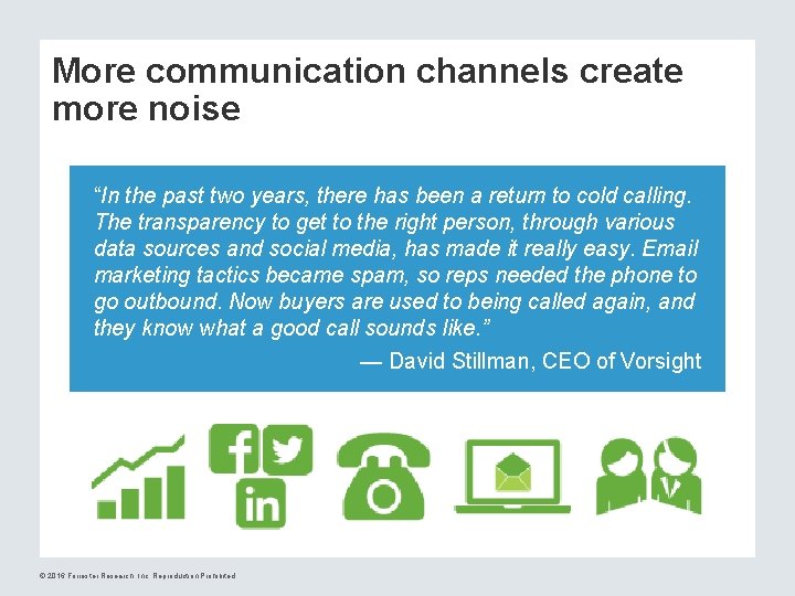 More communication channels create more noise “In the past two years, there has been