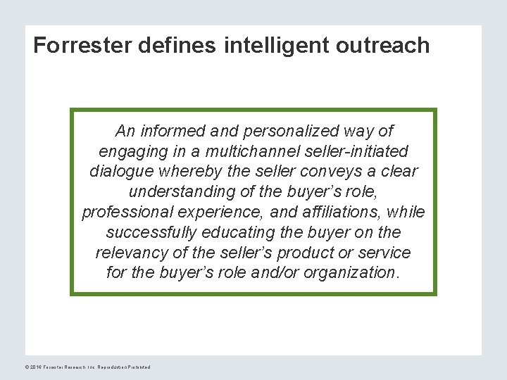 Forrester defines intelligent outreach An informed and personalized way of engaging in a multichannel
