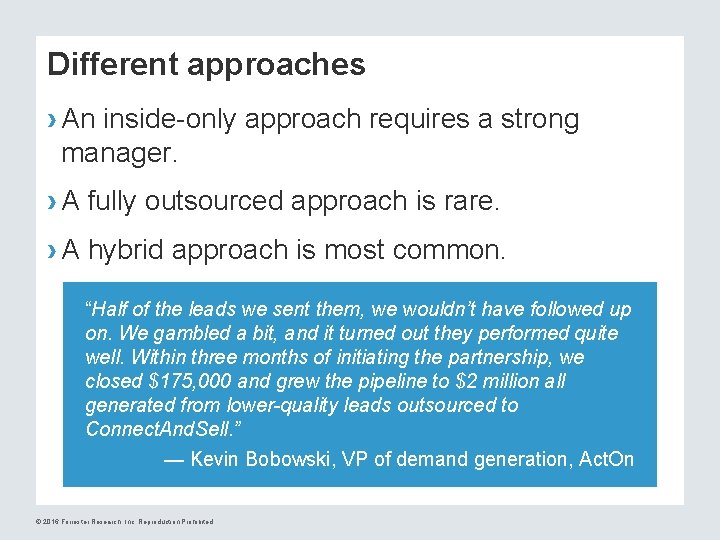 Different approaches › An inside-only approach requires a strong manager. › A fully outsourced