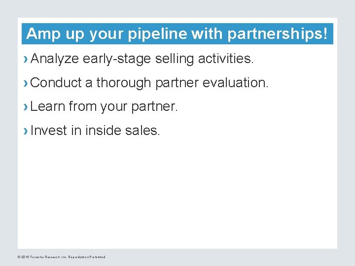 Amp up your pipeline with partnerships! › Analyze early-stage selling activities. › Conduct a