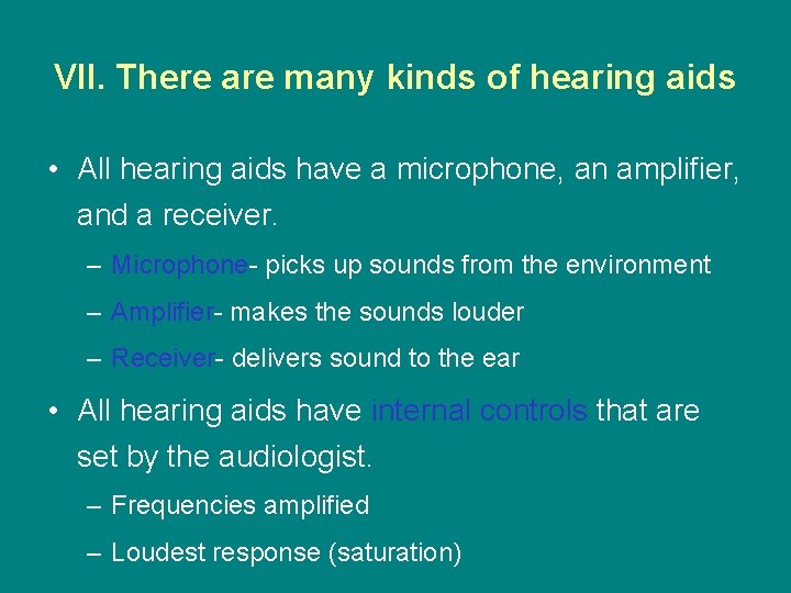 VII. There are many kinds of hearing aids • All hearing aids have a