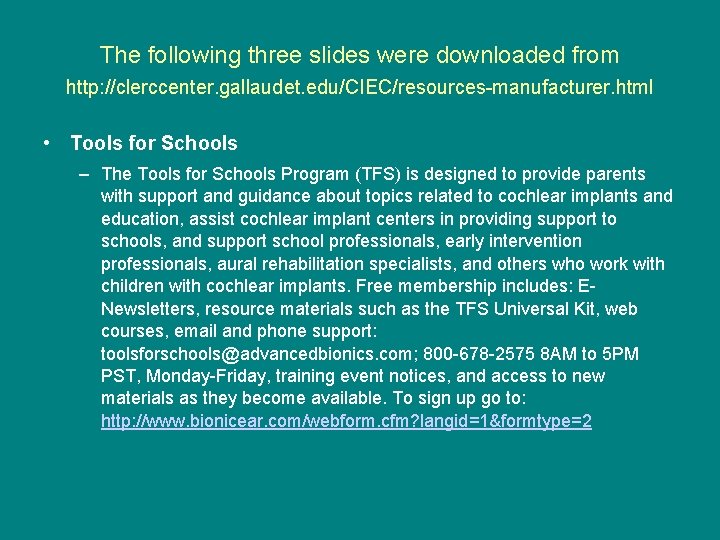 The following three slides were downloaded from http: //clerccenter. gallaudet. edu/CIEC/resources-manufacturer. html • Tools