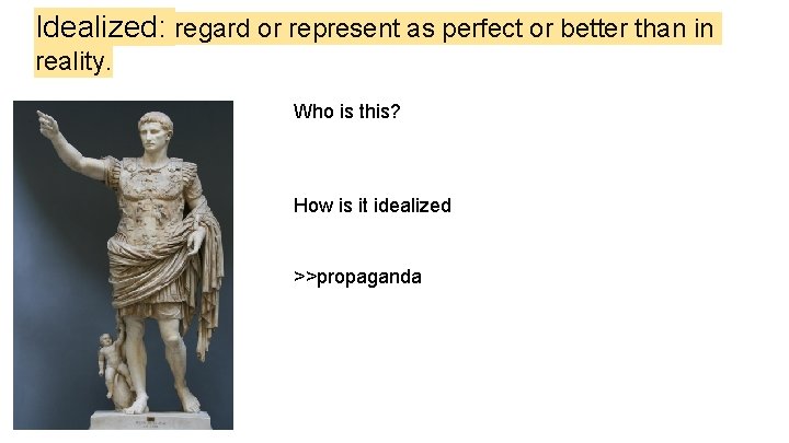 Idealized: regard or represent as perfect or better than in reality. Who is this?