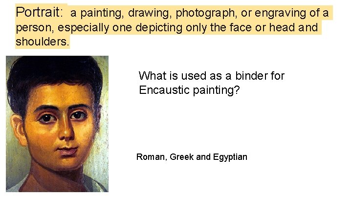 Portrait: a painting, drawing, photograph, or engraving of a person, especially one depicting only