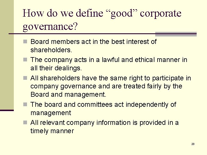 How do we define “good” corporate governance? n Board members act in the best