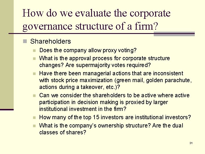 How do we evaluate the corporate governance structure of a firm? n Shareholders n