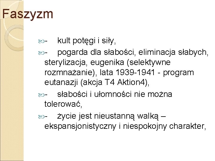 Faszyzm - kult potęgi i siły, - pogarda dla słabości, eliminacja słabych, sterylizacja, eugenika