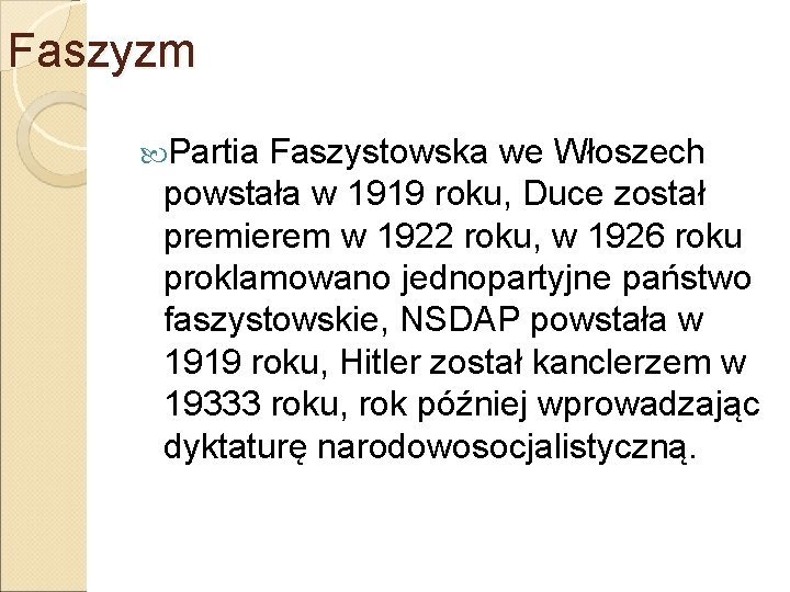 Faszyzm Partia Faszystowska we Włoszech powstała w 1919 roku, Duce został premierem w 1922