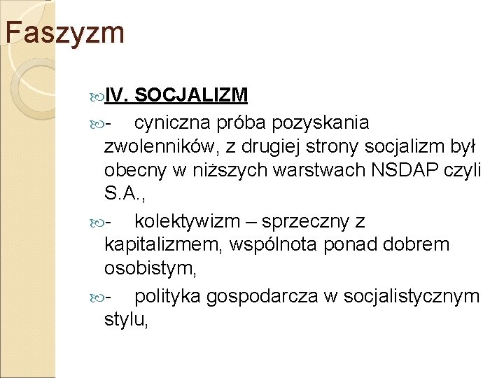 Faszyzm IV. SOCJALIZM - cyniczna próba pozyskania zwolenników, z drugiej strony socjalizm był obecny