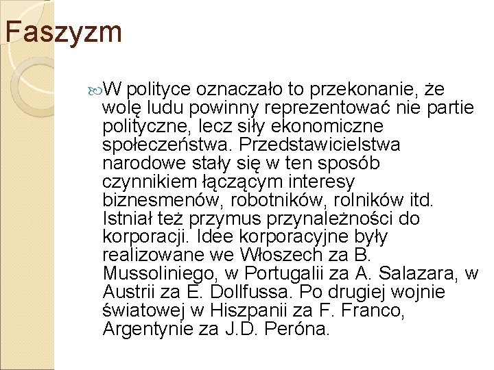 Faszyzm W polityce oznaczało to przekonanie, że wolę ludu powinny reprezentować nie partie polityczne,