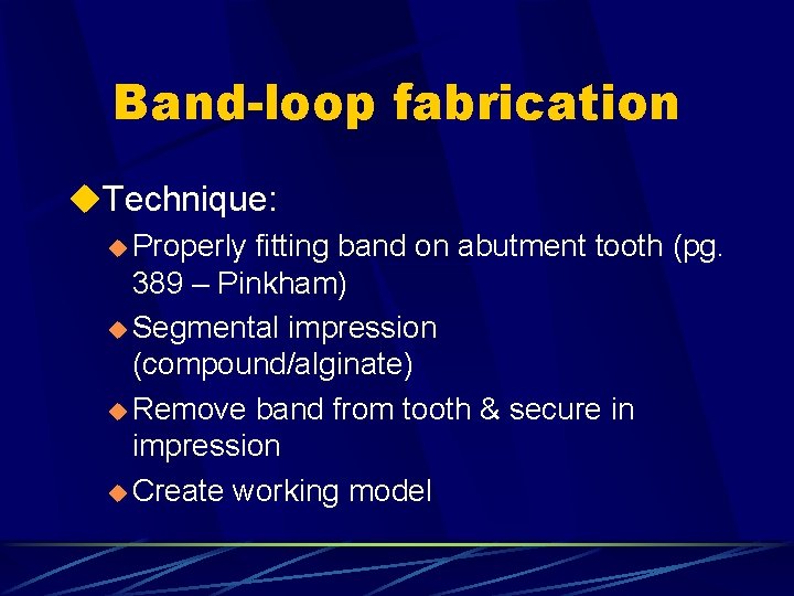 Band-loop fabrication u. Technique: u Properly fitting band on abutment tooth (pg. 389 –