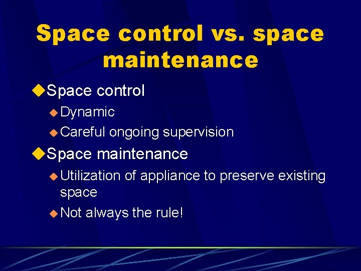 Space control vs. space maintenance u. Space control u Dynamic u Careful ongoing supervision