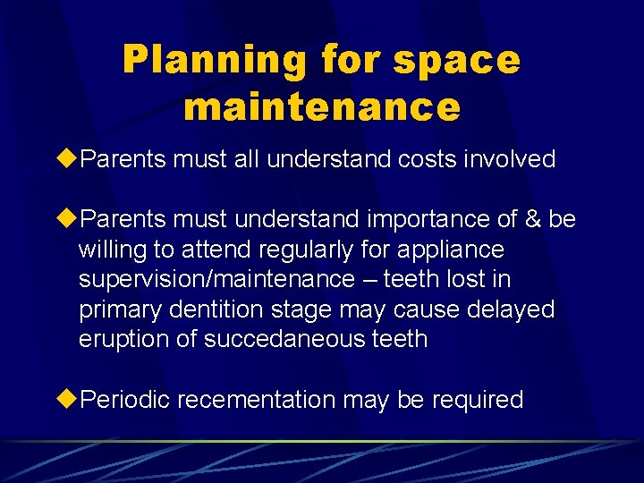 Planning for space maintenance u. Parents must all understand costs involved u. Parents must