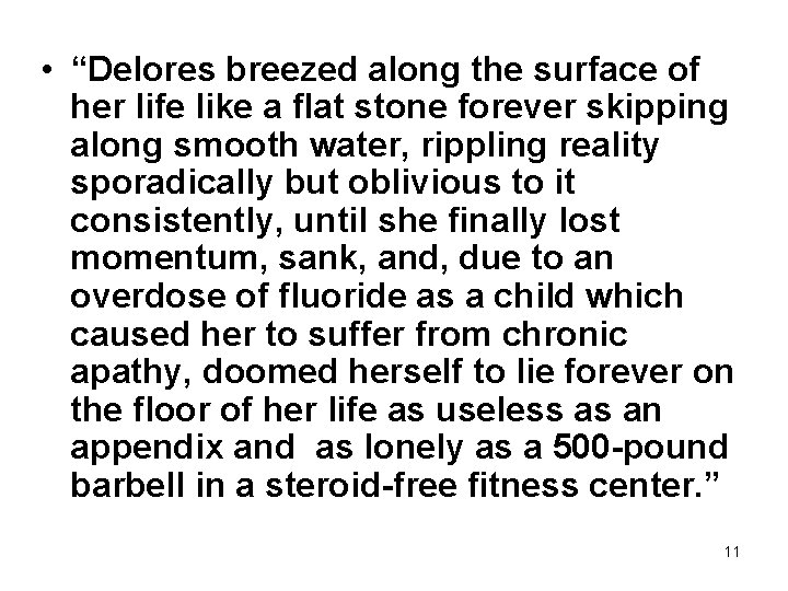  • “Delores breezed along the surface of her life like a flat stone