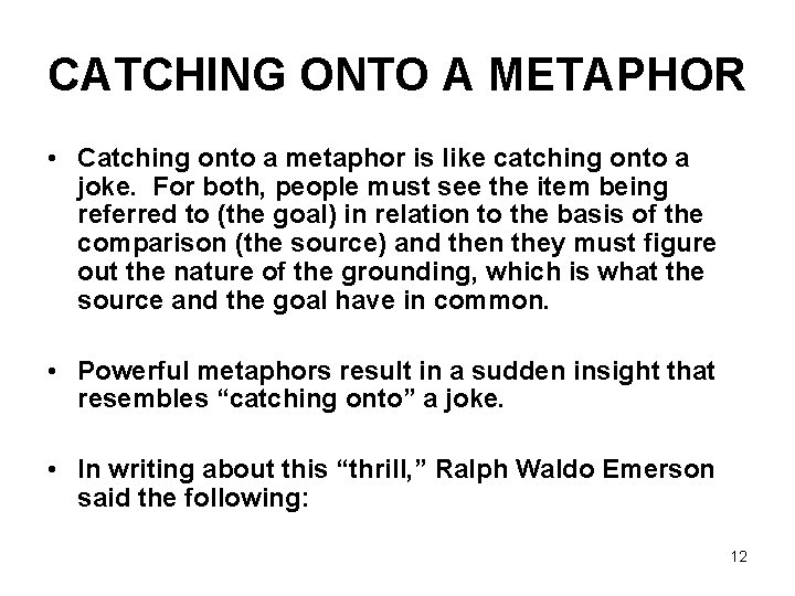 CATCHING ONTO A METAPHOR • Catching onto a metaphor is like catching onto a