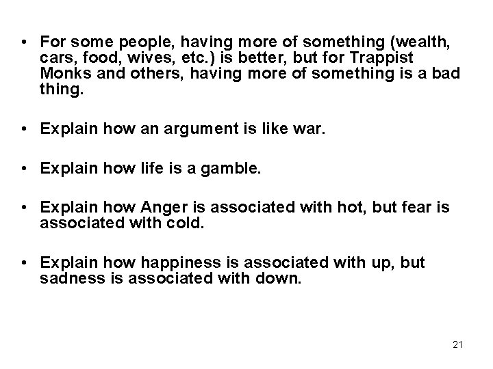  • For some people, having more of something (wealth, cars, food, wives, etc.