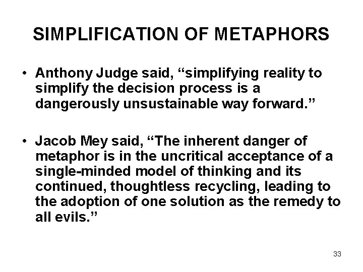 SIMPLIFICATION OF METAPHORS • Anthony Judge said, “simplifying reality to simplify the decision process