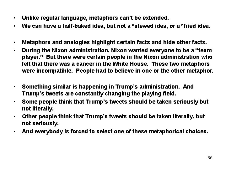  • • Unlike regular language, metaphors can’t be extended. We can have a