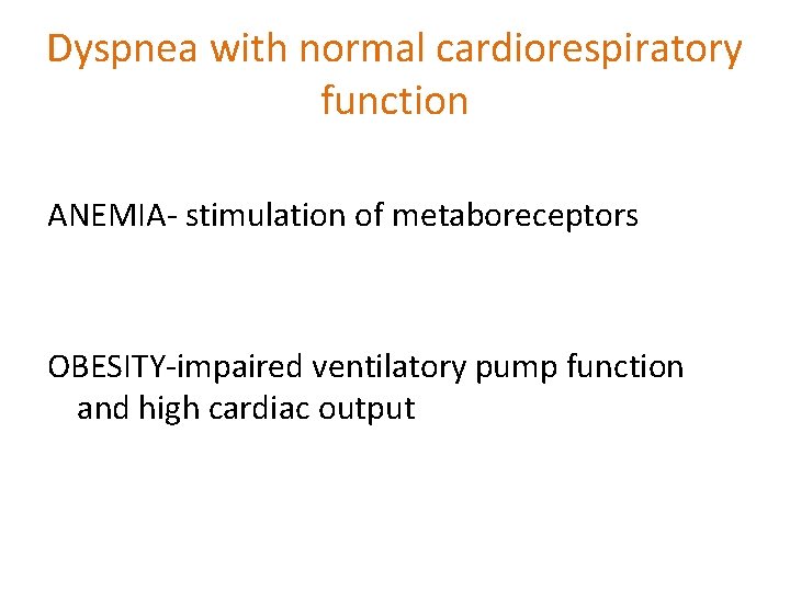 Dyspnea with normal cardiorespiratory function ANEMIA- stimulation of metaboreceptors OBESITY-impaired ventilatory pump function and