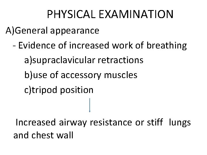 PHYSICAL EXAMINATION A)General appearance - Evidence of increased work of breathing a)supraclavicular retractions b)use