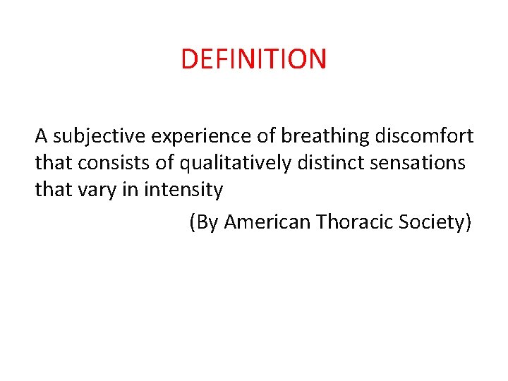 DEFINITION A subjective experience of breathing discomfort that consists of qualitatively distinct sensations that