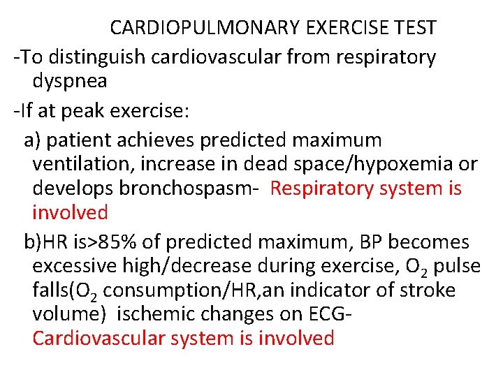 CARDIOPULMONARY EXERCISE TEST -To distinguish cardiovascular from respiratory dyspnea -If at peak exercise: a)