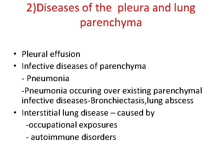 2)Diseases of the pleura and lung parenchyma • Pleural effusion • Infective diseases of