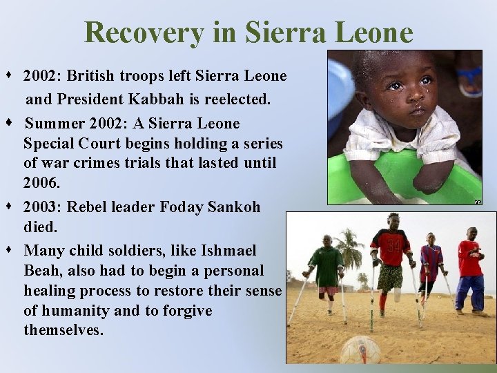 Recovery in Sierra Leone s 2002: British troops left Sierra Leone and President Kabbah