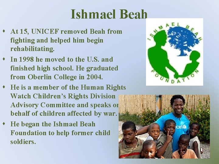 Ishmael Beah s At 15, UNICEF removed Beah from fighting and helped him begin