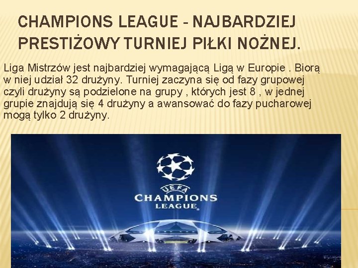 CHAMPIONS LEAGUE - NAJBARDZIEJ PRESTIŻOWY TURNIEJ PIŁKI NOŻNEJ. Liga Mistrzów jest najbardziej wymagającą Ligą