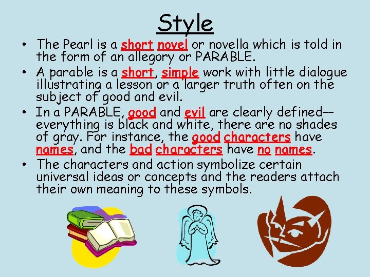 Style • The Pearl is a short novel or novella which is told in