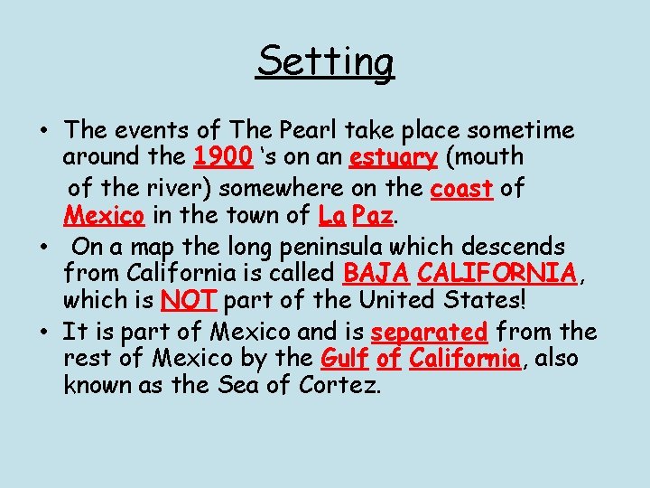 Setting • The events of The Pearl take place sometime around the 1900 ‘s