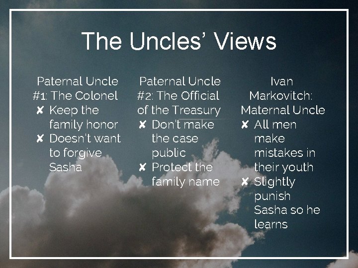 The Uncles’ Views Paternal Uncle #1: The Colonel ✘ Keep the family honor ✘