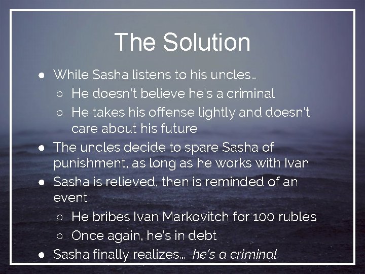 The Solution ● While Sasha listens to his uncles… ○ He doesn’t believe he’s