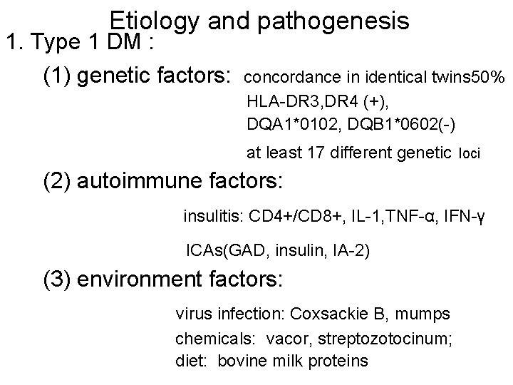  Etiology and pathogenesis 1. Type 1 DM : (1) genetic factors: concordance in