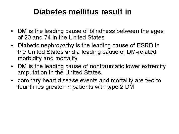  Diabetes mellitus result in • DM is the leading cause of blindness between