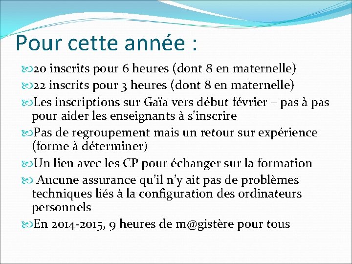 Pour cette année : 20 inscrits pour 6 heures (dont 8 en maternelle) 22