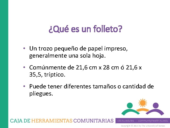¿Qué es un folleto? • Un trozo pequeño de papel impreso, generalmente una sola