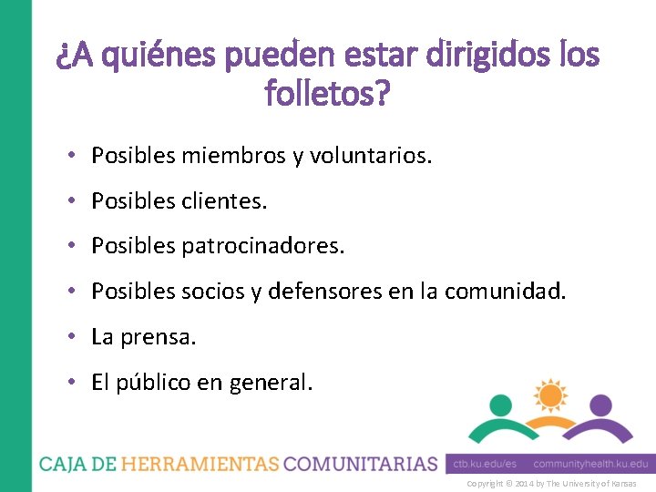 ¿A quiénes pueden estar dirigidos los folletos? • Posibles miembros y voluntarios. • Posibles