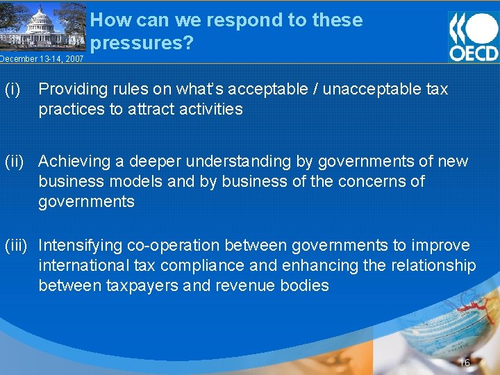 How can we respond to these pressures? December 13 -14, 2007 (i) Providing rules