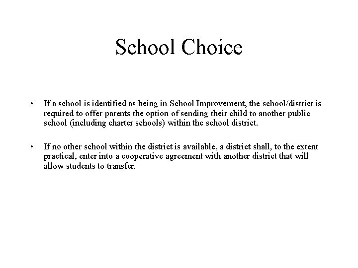 School Choice • If a school is identified as being in School Improvement, the