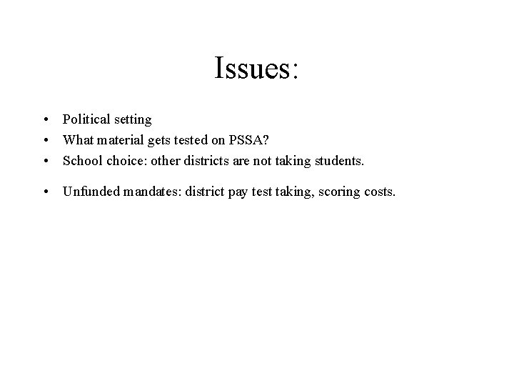 Issues: • Political setting • What material gets tested on PSSA? • School choice: