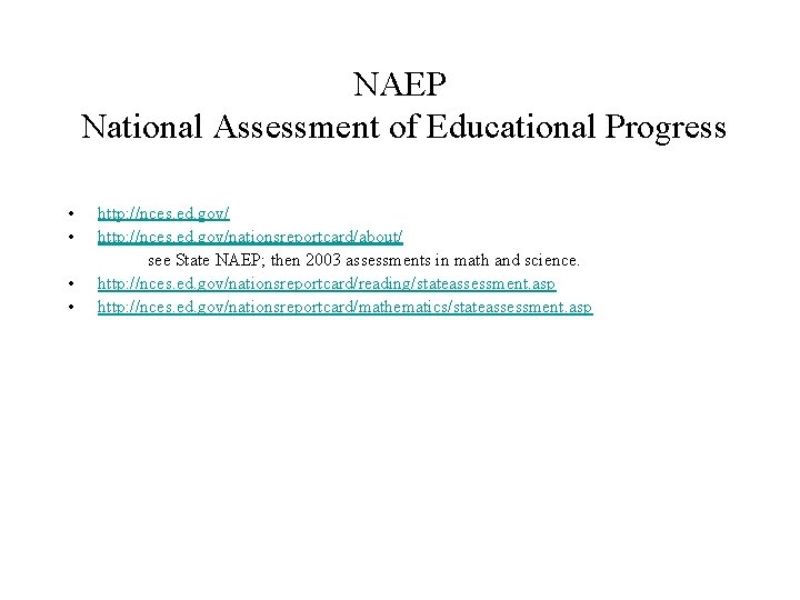 NAEP National Assessment of Educational Progress • • http: //nces. ed. gov/nationsreportcard/about/ see State