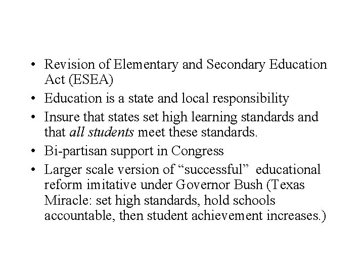  • Revision of Elementary and Secondary Education Act (ESEA) • Education is a