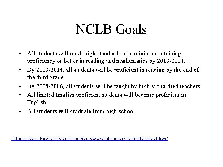 NCLB Goals • All students will reach high standards, at a minimum attaining proficiency