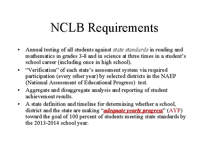 NCLB Requirements • Annual testing of all students against state standards in reading and