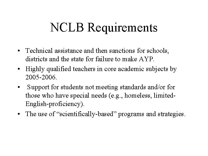 NCLB Requirements • Technical assistance and then sanctions for schools, districts and the state