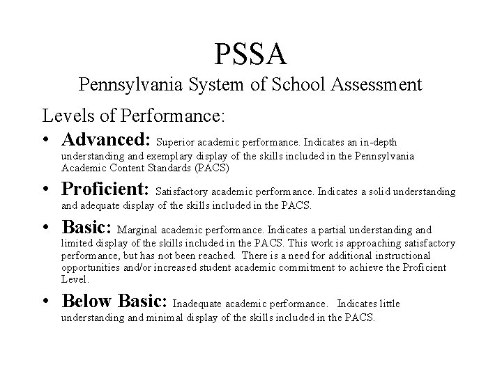 PSSA Pennsylvania System of School Assessment Levels of Performance: • Advanced: Superior academic performance.